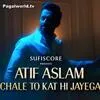  Chale To Kat Hi Jayega - Atif Aslam Poster