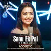  Sanu Ek Pal Acoustic - Neha Kakkar  Poster